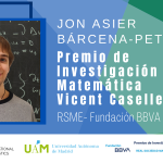 Jon Asier Bárcena-Petisco: Premio de Investigación Matemática Vicent Caselles 2021