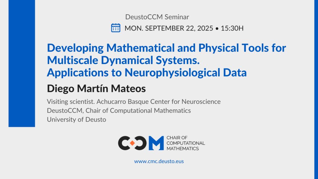 DeustoCCM Seminar: Developing Mathematical and Physical Tools for Multiscale Dynamical Systems. Applications to Neurophysiological Data