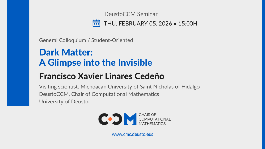 DeustoCCM Seminar: Dark Matter: A Glimpse into the Invisible