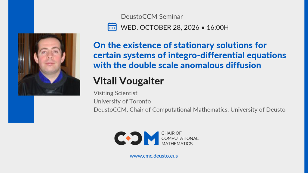 DeustoCCM Seminar: On the existence of stationary solutions for certain systems of integro-differential equations with the double scale anomalous diffusion