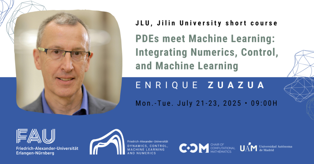 JLU Short course: PDEs Meet Machine Learning: Integrating Numerics, Control, and Machine Learning by E. Zuazua