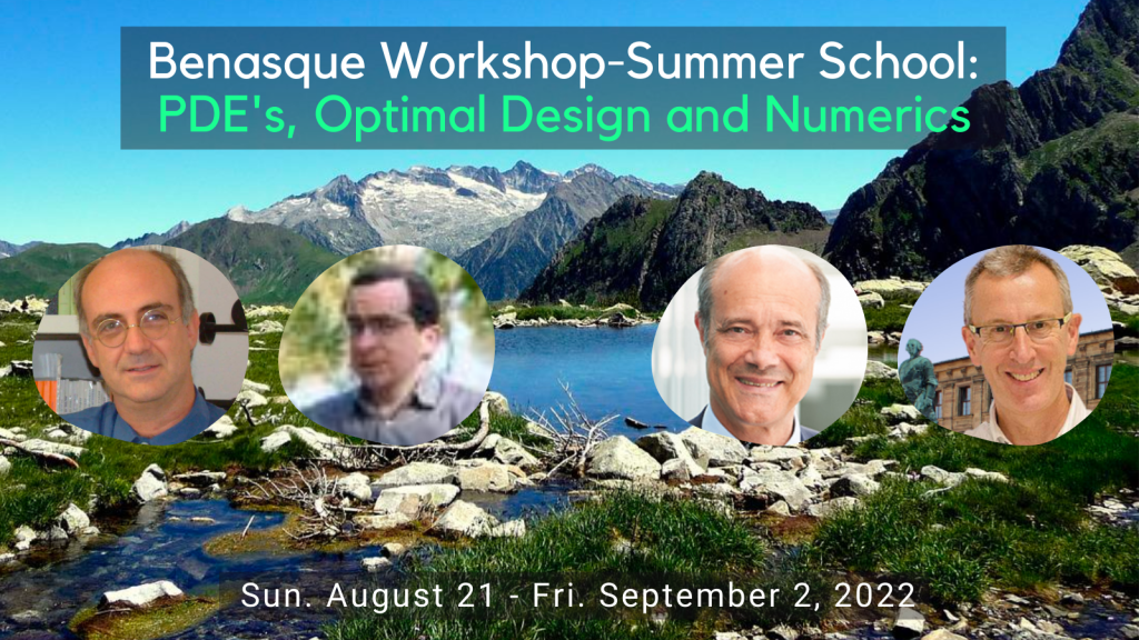 Benasque Workshop-Summer School: PDE’s, Optimal Design and Numerics